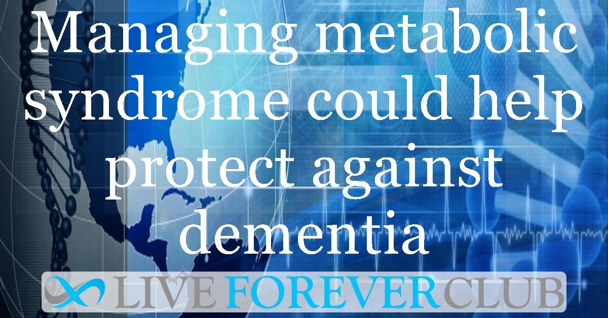 Metabolic Syndrome And Dementia: A Study Reveals The Impact Of Lifestyle Choices Metabolic Syndrome And Dementia: A Study Reveals The Impact Of Lifestyle Choices